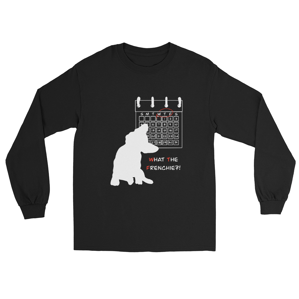WHAT THE FRENCHIE? Long Sleeve Shirt