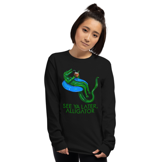 SEE YA LATER, ALLIGATOR Long Sleeve Shirt