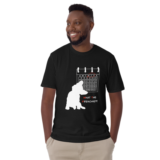 WHAT THE FRENCHIE? T-Shirt