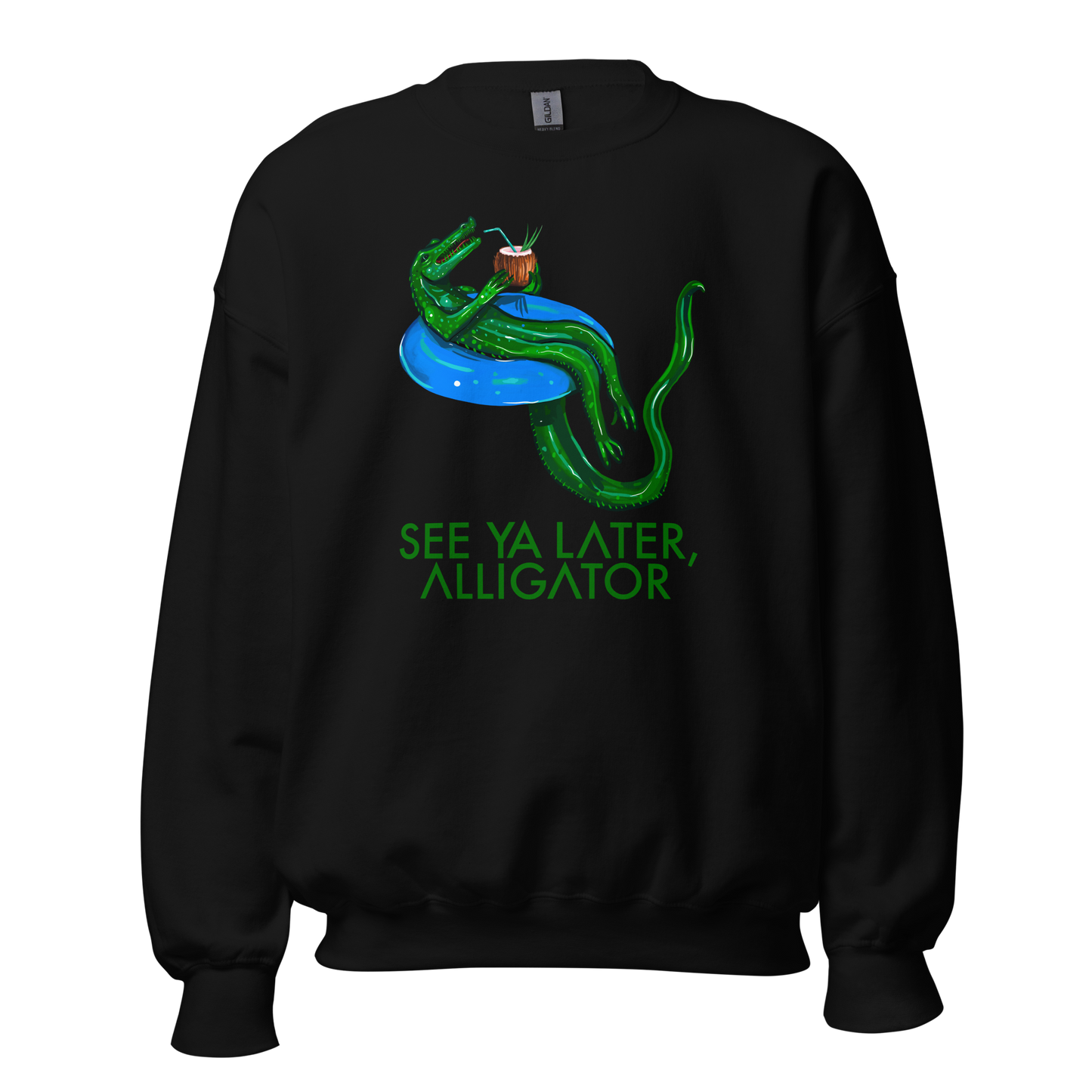 SEE YA LATER, ALLIGATOR Sweatshirt